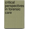 Critical Perspectives In Forensic Care by Unknown