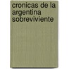 Cronicas de La Argentina Sobreviviente by Mario Rapoport