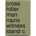 Cross Hitler Man Nazis Witness Stand C