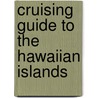 Cruising Guide to the Hawaiian Islands by Carolyn Mehaffy