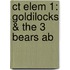 Ct Elem 1: Goldilocks & The 3 Bears Ab