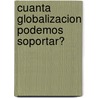 Cuanta Globalizacion Podemos Soportar? by Rüdiger Safranski