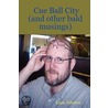 Cue Ball City (and Other Bald Musings) by Johnson Liam