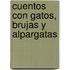 Cuentos Con Gatos, Brujas y Alpargatas