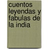 Cuentos Leyendas y Fabulas de La India door Victor Gimenez Morote