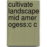 Cultivate Landscape Mid Amer Ogess:c C by Thomas M. Whitmore