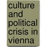 Culture And Political Crisis In Vienna by John W. Boyer