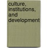 Culture, Institutions, And Development door Jean-Philippe Platteau