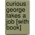 Curious George Takes a Job [With Book]