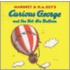 Curious George and the Hot Air Balloon