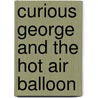 Curious George and the Hot Air Balloon door Margret Rey