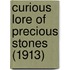 Curious Lore Of Precious Stones (1913)