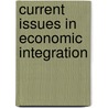 Current Issues In Economic Integration door Onbekend