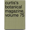 Curtis's Botanical Magazine, Volume 75 by William Jackson Hooker