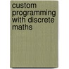 Custom Programming With Discrete Maths by Susanna S. Epp