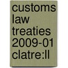 Customs Law Treaties 2009-01 Clatre:ll door Onbekend