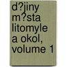 D?jiny M?sta Litomyle a Okol, Volume 1 door Zdenek Nejedlý