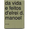 Da Vida E Feitos D'Elrei D. Manoel ... by Jerónimo Osório