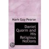 Daniel Quorm And His Religious Notions by Mark Guy Pearse