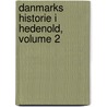 Danmarks Historie I Hedenold, Volume 2 by Niels Matthias Petersen