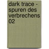 Dark Trace - Spuren des Verbrechens 02 door Ascan von Bargen