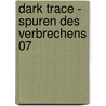 Dark Trace - Spuren des Verbrechens 07 door Ascan von Bargen