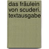 Das Fräulein von Scuderi. Textausgabe door Onbekend