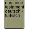 Das Neue Testament Deutsch - Türkisch door Onbekend