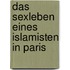 Das Sexleben eines Islamisten in Paris