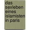 Das Sexleben eines Islamisten in Paris door Leïla Marouane