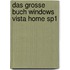 Das Grosse Buch Windows Vista Home Sp1