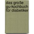 Das Große Gu-kochbuch Für Diabetiker