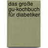 Das Große Gu-kochbuch Für Diabetiker door Petra Casparek