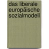 Das liberale Europäische Sozialmodell door Björn Hacker