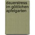 Dauerstress im göttlichen Apfelgarten