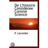 De L'Histoire Consideree Comme Science door P. Lacombe