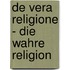 De vera religione - Die wahre Religion