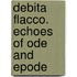 Debita Flacco. Echoes Of Ode And Epode