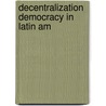 Decentralization Democracy in Latin Am door Onbekend