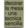 Decorar La Mesa - Una Tecnica Sencilla by Elaine Levitte