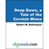 Deep Down, A Tale Of The Cornish Mines