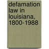 Defamation Law In Louisiana, 1800-1988 by Michael A. Konczal