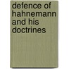 Defence Of Hahnemann And His Doctrines door Onbekend