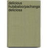 Delicious Hulabaloo/Pachanga Deliciosa by Pat Mora