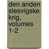 Den Anden Slesvigske Krig, Volumes 1-2 door Carl Theodor Von Srensen