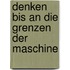 Denken bis an die Grenzen der Maschine