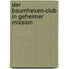 Der Baumhexen-Club in geheimer Mission by Nina Schindler