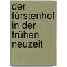 Der Fürstenhof in der Frühen Neuzeit door Rainer A. Müller