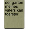 Der Garten meines Vaters Karl Foerster door Marianne Foerster