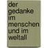 Der Gedanke im Menschen und im Weltall